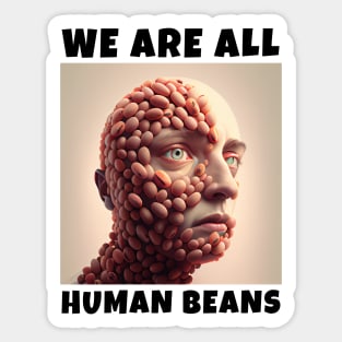WE ARE ALL HUMAN BEANS Sticker